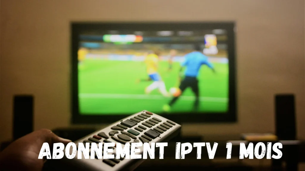 Abonnement IPTV 1 Mois