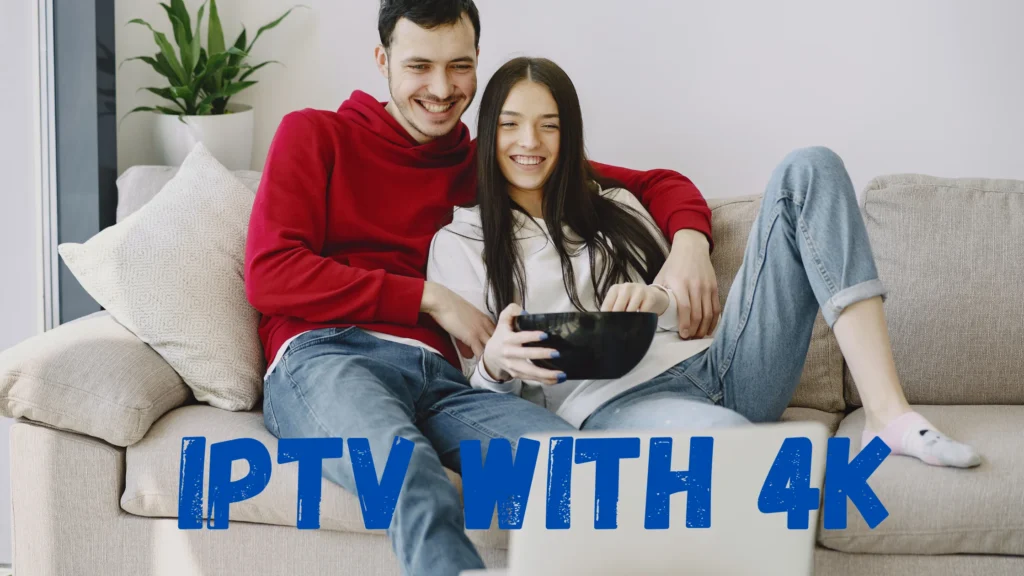 IPTV WITH 4K