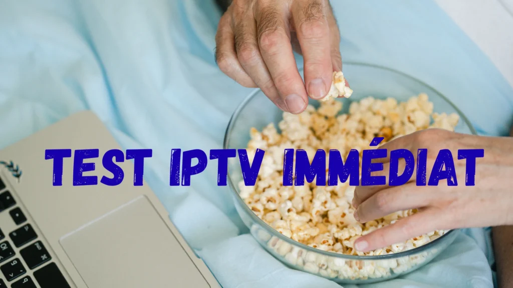 Test IPTV Immédiat